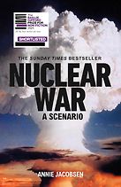 Nuclear War: A Scenario by Annie Jacobsen Nuclear War: A Scenario by Annie Jacobsen